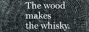 The Wood Makes the Whisky
